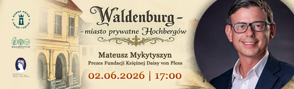 O historii na żywo - Waldenburg, miasto prywatne Hochbergów