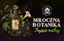 Mroczna Botanika. Trujące Rośliny - Zwiedzanie z przewodnikiem